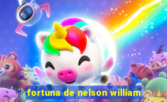 fortuna de nelson william